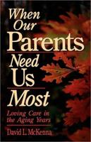 When Our Parents Need Us Most