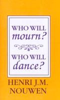 Who Will Mourn? Who Will Dance?