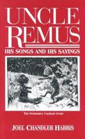 Uncle Remus, His Songs and His Sayings