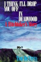 I Think I'll Drop You Off in Deadwood
