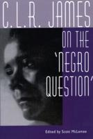 C.L.R. James on the "Negro Question"