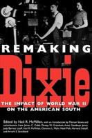 Remaking Dixie: The Impact of World War II on the American South