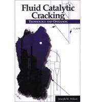 Fluid Catalytic Cracking Technology and Operations