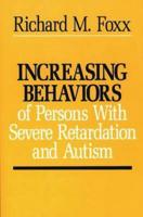 Increasing Behaviors of Severely Retarded and Autistic Persons