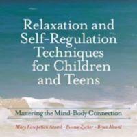 Relaxation and Self-Regulation Techniques for Children and Teens
