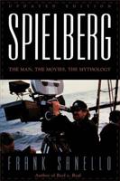 Spielberg: The Man, the Movies, the Mythology