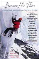 Because It's There: A Celebration of Mountaineering from 200 B.C. to Today