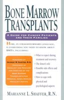 Bone Marrow Transplants: A Guide for Cancer Patients and Their Families