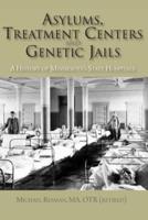Asylums, Treatment Centers and Genetic Jails