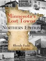 Minnesota's Lost Towns. Northern Edition