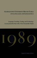 Georgetown University Round Table on Languages and Linguistics (GURT) 1989: Language Teaching, Testing, and Technology