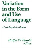 Variation in the Form and Use of Language: A Sociolinguistics Reader
