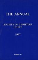 Annual of the Society of Christian Ethics 1997