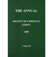 The Annual of the Society of Christian Ethics 2000