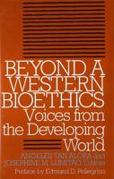 Beyond a Western Bioethics: Voices from the Developing World