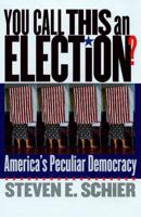 You Call This an Election?: America's Peculiar Democracy