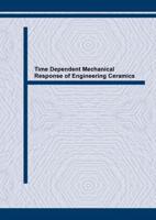 Time Dependent Mechanical Response of Engineering Ceramics