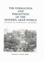 The Formation and Perception of the Modern Arab World