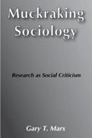 Muckraking Sociology; Research as Social Criticism