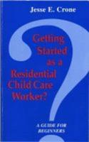 Getting Started as a Residential Child Care Worker?