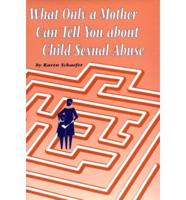 What Only a Mother Can Tell You About Child Sexual Abuse