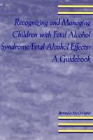 Recognizing and Managing Children With Fetal Alcohol Syndrome/fetal Alcohol Effects