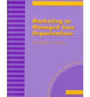 Marketing to Managed Care Organizations