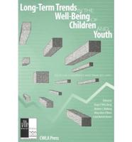 Long Term Trends in the Well-Being of Children and Youth