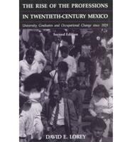 The Rise of the Professions in Twentieth-Century Mexico