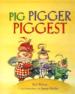 Pig, Pigger, Piggest