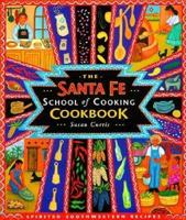 The Sante Fe School of Cooking Cookbook