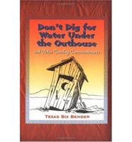 Don't Dig for Water Under the Outhouse and Other Cowboy Commandments