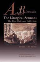 Aelred of Rievaulx the Liturgical Sermons: The First Clairvaux Collection: Advent - All Saints