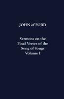 Sermons on the Final Verses of the Song of Songs Volume I