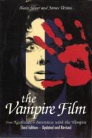 The Vampire Film: From Nosferatu to Bram Stoker's Dracula, Third Edition