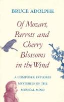 Of Mozart, Parrots, Cherry Blossoms in the Wind: A Composer Explores Mysteries of the Musical Mind