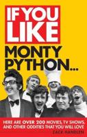 If You Like Monty Python--