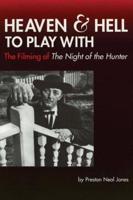 Heaven and Hell to Play With: The Filming of The Night of the Hunter