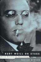 Kurt Weill: On Stage: From Berlin to Broadway