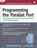 Programming the Parallel Port : Interfacing the PC for Data Acquisition and Process Control