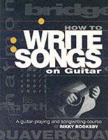 How to Write Songs on Guitar