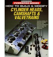 How to Build & Modify Cylinder Heads, Camshafts & Valvetrains