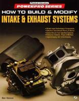 How to Build & Modify Intake & Exhaust Systems