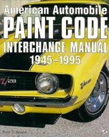 American Automobile Paint Code Interchange Manual, 1945-1995