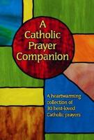 A Catholic Prayer Companion