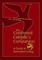 The Confirmed Catholic's Companion
