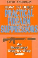 How to Build Practical Firearm Suppressors