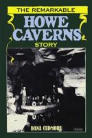 The Remarkable Howe Caverns Story