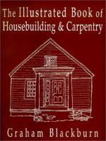 The Illustrated Book of Housebuilding & Carpentry