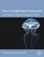 The Condensed Protocols from Molecular Cloning : A Laboratory Manual